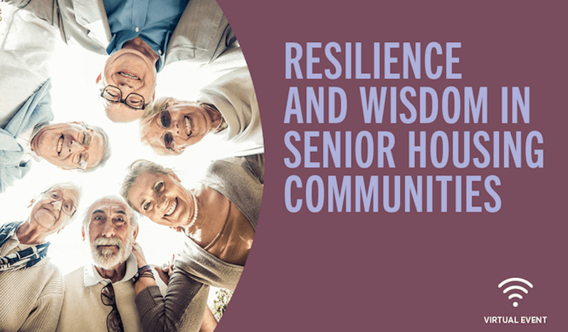 Group of 6 seniors smiling with text "Resilience and Wisdom in Senior Housing Communities"